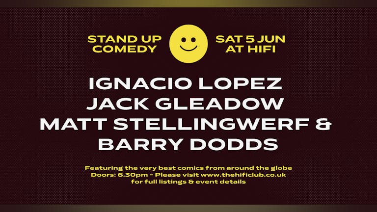 Stand Up Comedy with Ignacio Lopez, Jack Gleadow, Matt Stellingwerf & Barry Dodds