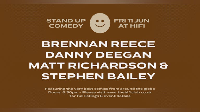 Stand Up Comedy with Brennan Reece, Danny Deegan, Matt Richardson & Peter Brush