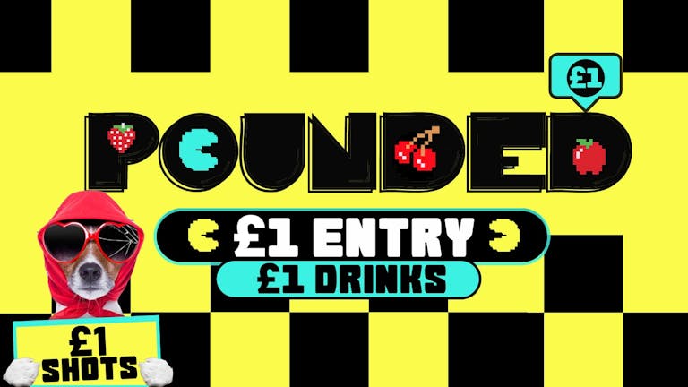 WELLS FRESHERS - POUNDED £1 ENTRY