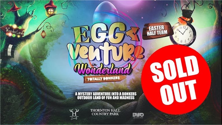 EggVenture in Wonderland - Tuesday 6th April - 11am