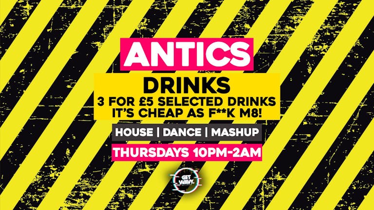 Antics - Reopening Party (Thursday 20th May)