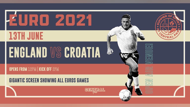 England vs Croatia - Sun 13th June // KO 2pm - Euro 2020
