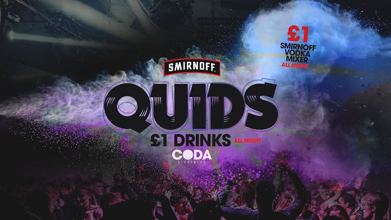 QUIDS £1 Drinks ALL Night *CODA Nightclub Launch Party