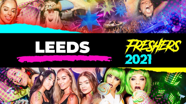 Leeds Freshers Week 2021 - Free Registration (Exclusive Freshers Discounts, Jobs, Events)