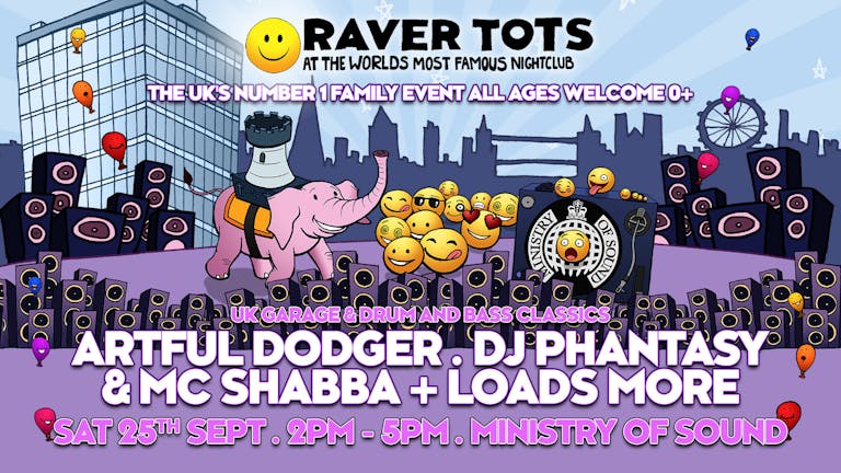 Raver Tots at Ministry of Sound with Artful Dodger, DJ Phantasy & More