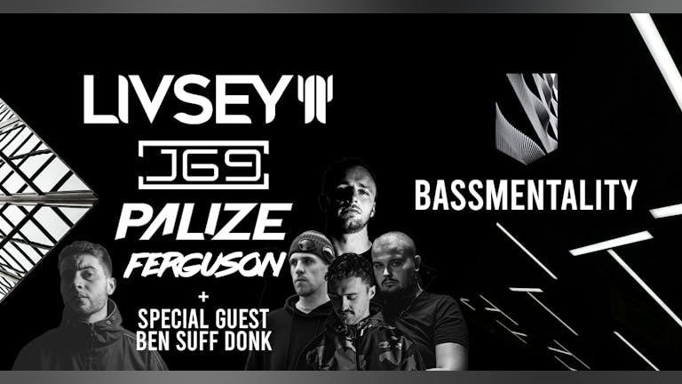 Bassmentality Returns w/ Special Guest Ben Suff Donk, Livsey, J69, Palize, Ferguson and more (200 LIMITED CAPACITY)