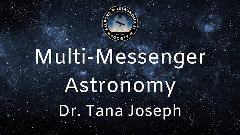 Multi-Messenger Astronomy with Dr. Tana Joseph