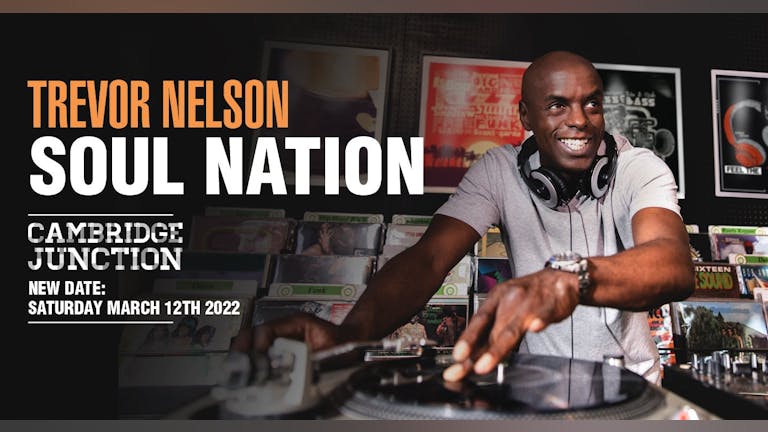Trevor Nelson's Soul Nation | Cambridge, Junction!