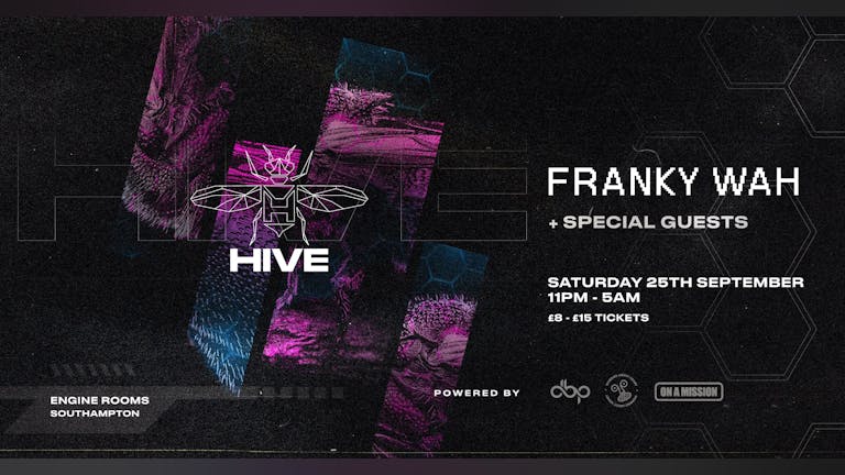 Saturday 25th Sept: Hive presents: Franky Wah + Special guests - 300  Tixs Remain