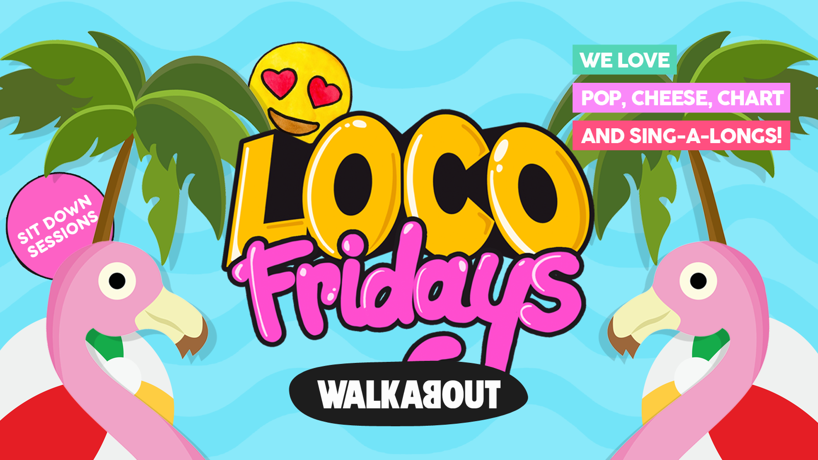 Loco Fridays • Sit Down Sessions • Walkabout