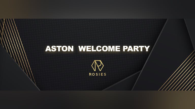 Aston Freshers Welcome Party 2021 - Rosies [90% Sold Out!]