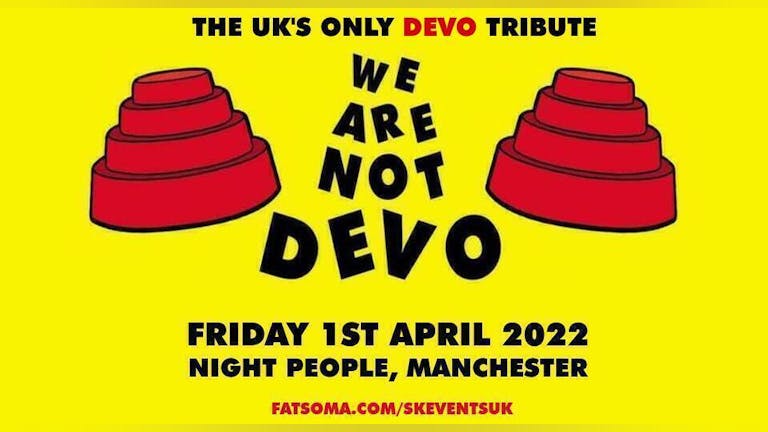 We Are Not Devo Live At Night People, Manchester