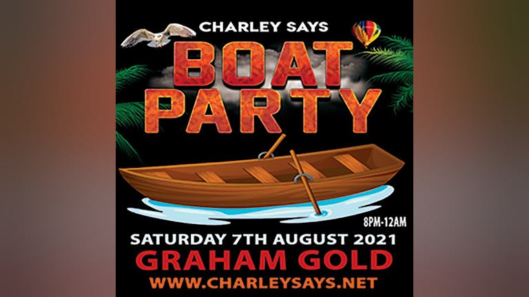 Charley Says Boat Party with Graham Gold