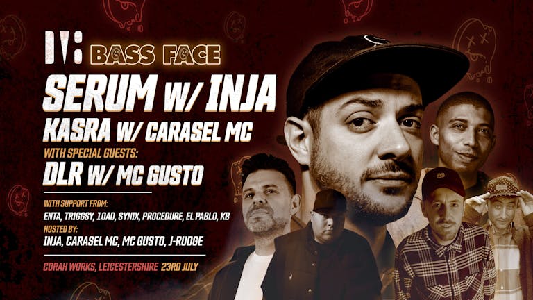 Bass Face // LCSTR // Serum w.Inja, Kasra w.Carasel MC, DLR w. MC Gusto (SPECIAL GUESTS), + More