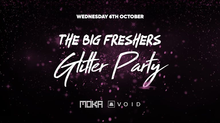 BIG FRESHERS GLITTER PARTY (50 TICKETS LEFT)