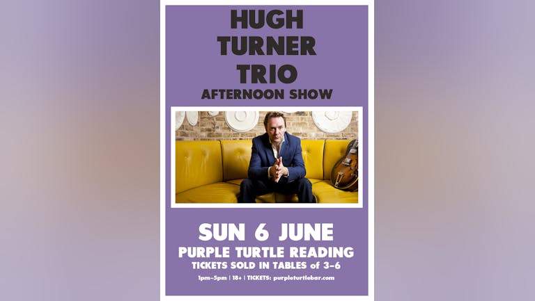 Hugh Turner Trio- live & distanced! (sold in tables)