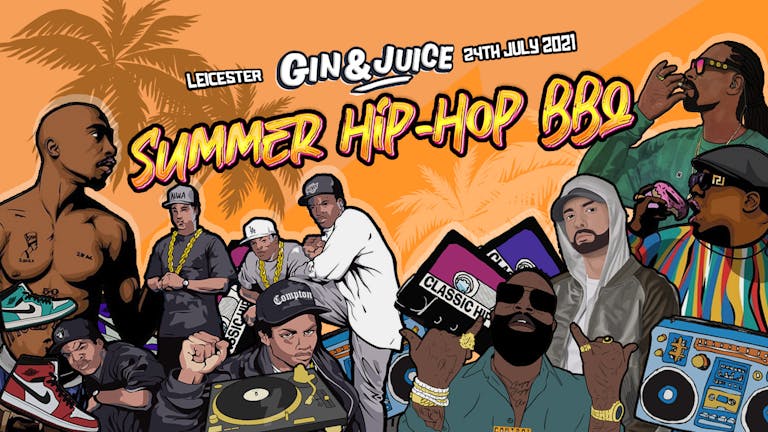 Gin & Juice : Old School Hip-Hop Outdoor Summer BBQ - Leicester 2021