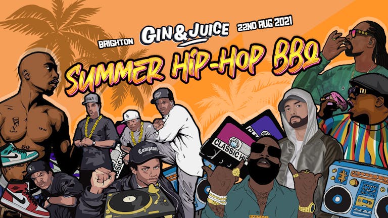 Gin & Juice : Old School Hip-Hop Indoor/Outdoor Summer BBQ - Brighton 2021