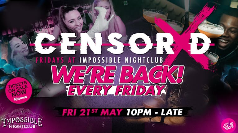 CENSORED Fridays at Impossible - SOLD OUT! Manchester's Hottest Socially Distanced Friday