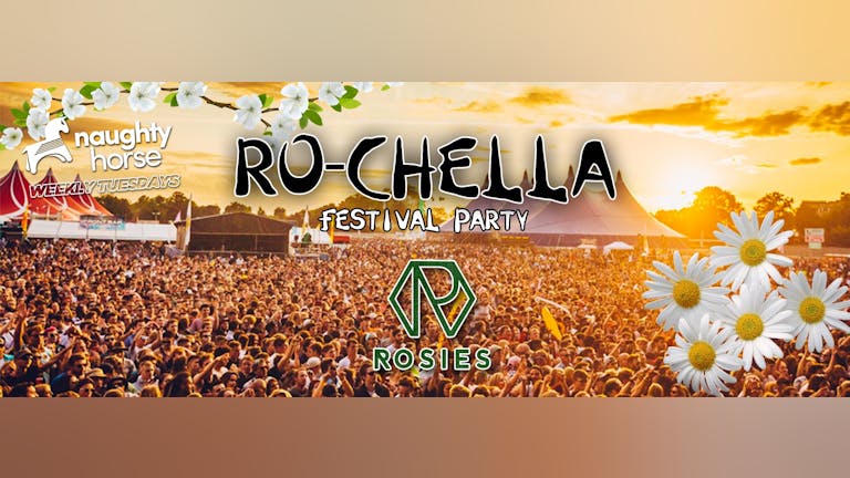 'RO-CHELLA' Festival Party - Naughty Horse X Rosies! [Sell Out Warning!]