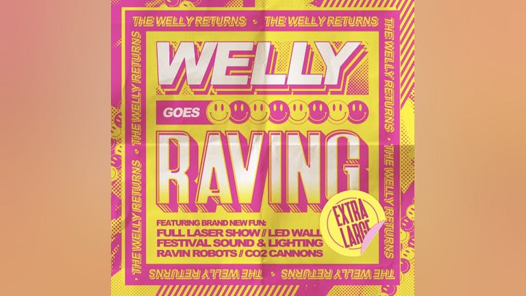 Welly goes RAVING  XL  Sat 21st August 
