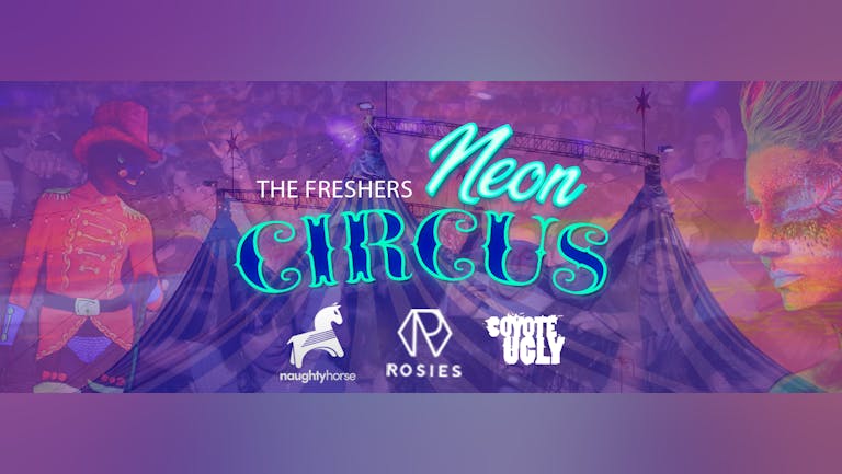 NEON CIRCUS - Rosies - FINAL 200 TICKETS! [Naughty Horse]