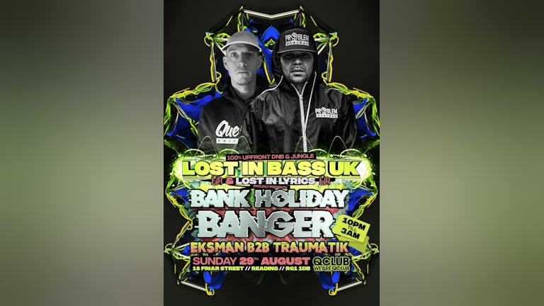 Lost In Bass UK present EGO TRIPPIN with MC EKSMAN B2B MR TRAUMATIK - Lost In Lyrics - The Bank Holiday Banger!!!!!. 