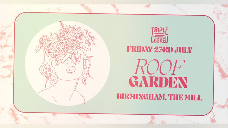 Triple Cooked: Birmingham - Garden Party