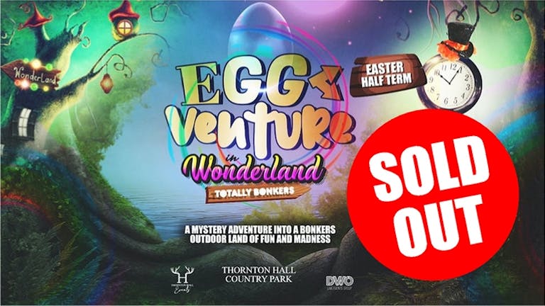 EggVenture in Wonderland - Wednesday 7th April - 10.30am
