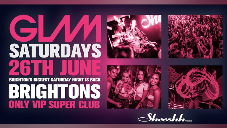 GLAM! Brightons Biggest Saturday Night Is Back 24th July
