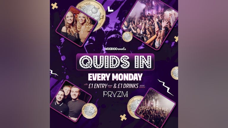 Quids In Mondays at PRYZM - 26th July *EVENT NOT SOLD OUT! SEE EVENT BELOW*