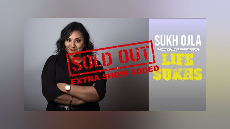 Sukh Ojla : Life Sukhs - Leicester ** SOLD OUT - Extra Show Added 17/02/22 Or Join Waiting List **