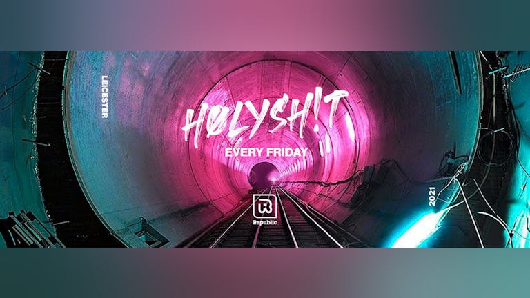 'HØLYSH!T' REOPENING WEEKEND - Friday 23rd July 2021 [OVER 50% SOLD OUT]