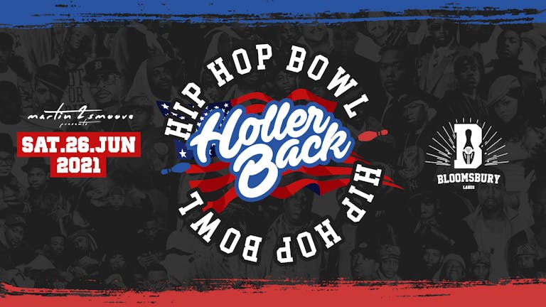 Holler Back Presents: Hip Hop Bowl 🎳 - Bloomsbury Lanes Saturday 26th June