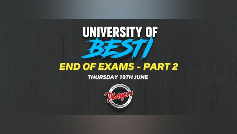 University Of Besti - End Of Exams Part 2  [FINAL TABLES]