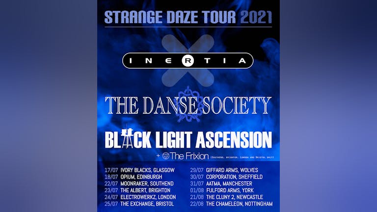 INERTIA / THE DANSE SOCIETY / BLACK LIGHT ASCENSION / THE FRIXION