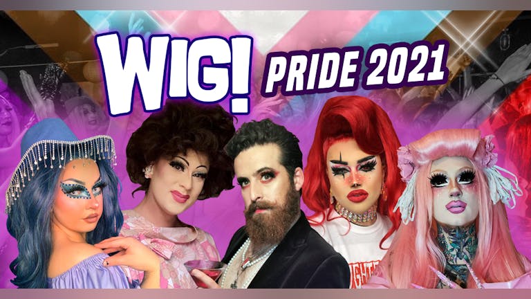 WIG! Pride 2021 - with Mother, Remy Melee, Phoenix Philia, Quiches Lorraine and Jessica Jungle | Moles Pride Week