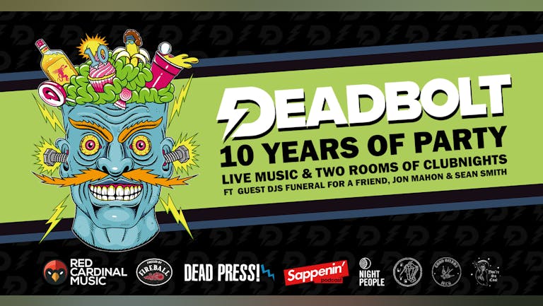 Deadbolt - 10 Years Of Party w/ Funeral For A Friend DJ Set & Live Bands - Manchester