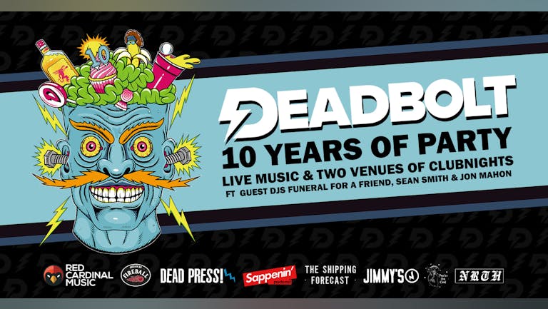Deadbolt - 10 Years Of Party w/ Funeral For A Friend DJ Set & Live Bands - Liverpool