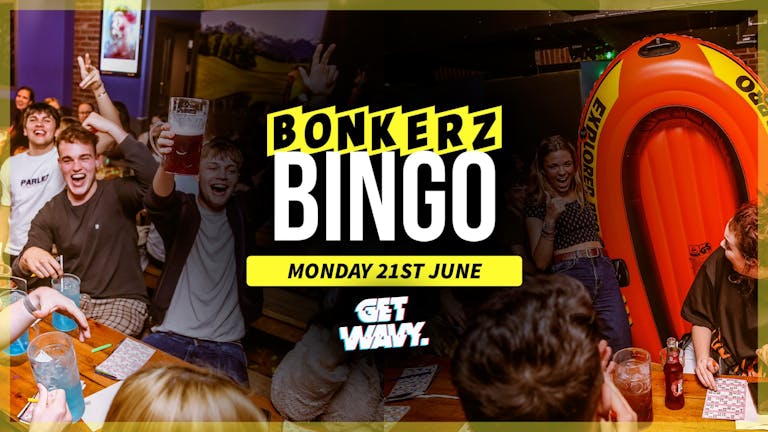 Bonkerz Bingo |  The Return - 21st June