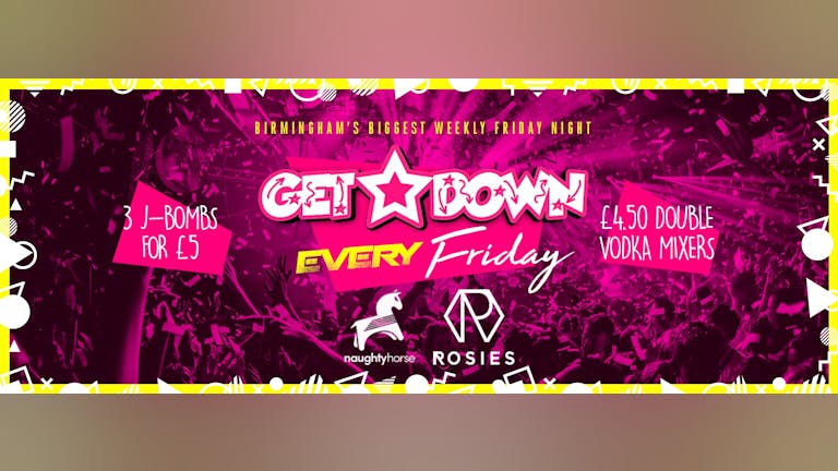 Get Down Fridays The Return - Rosies! [Final 50 Tickets]