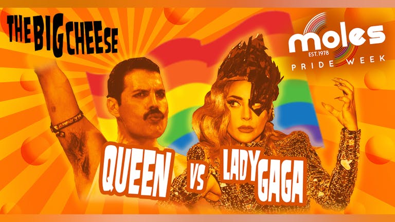The Big Cheese - Queen vs Lady Gaga Pride Special! | Moles Pride Week