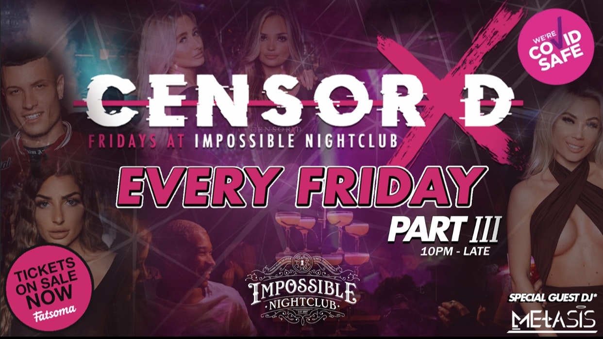CENSORED Fridays at Impossible WEEK 3 – SOLD OUT – Manchester’s Hottest Socially Distanced Friday
