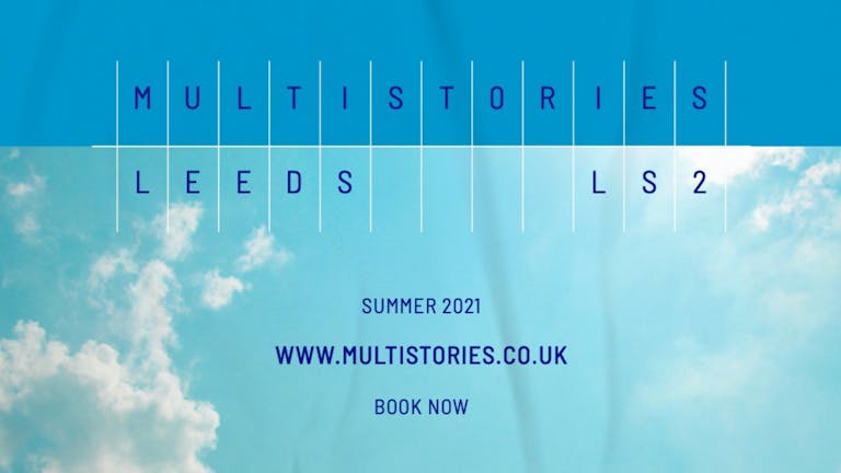 Multistories Leeds: Saturday 31st July 2021