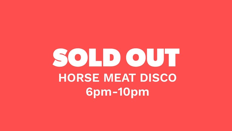 Chow Down: Friday 11th June 2021 - Horse Meat Disco