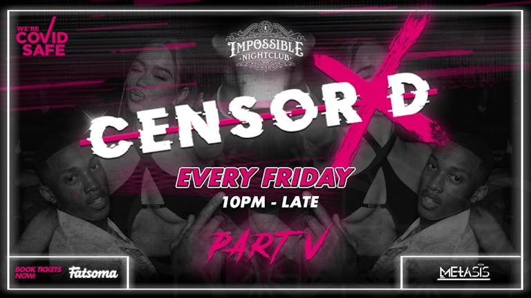 CENSORED Fridays at Impossible PART 5 - FINAL TICKETS - Manchester's Hottest Socially Distanced Friday