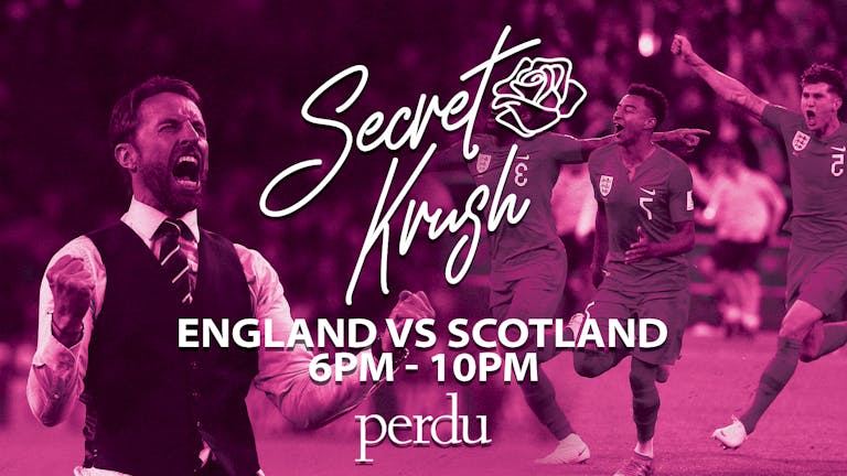 SECRET KRUSH |  ENGLAND vs SCOTLAND | FRIDAY | PERDU | 18th JUNE
