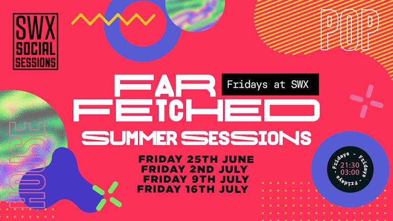CANCELLED - SWX Social Sessions - FARFETCHED Summer Series 