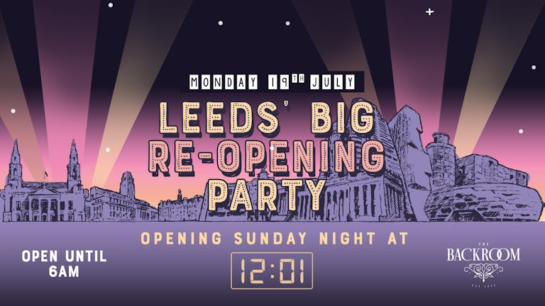 Leeds' BIG Re-Opening Party - Sunday Night @ 12:01am