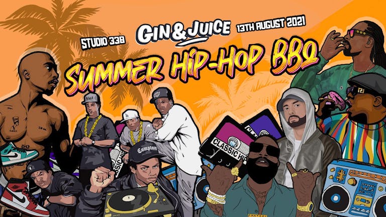 Gin & Juice : Summer Hip-Hop BBQ @ Studio 338